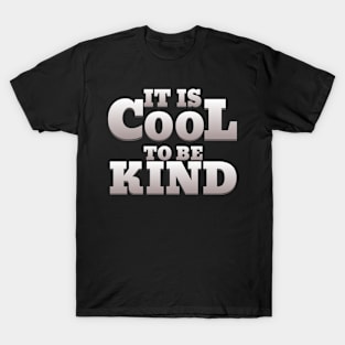 IT IS COOL TO BE KIND T-Shirt